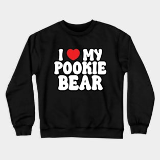 I Love My Pookie Bear Crewneck Sweatshirt